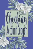 Personal Checking Account Ledger: Daily Accounting Ledger for Bookkeeping Planner and Logbook Record and Tracker LogBook, Expense and Balance Keeping Account Transaction for Your Own Business 1675809607 Book Cover