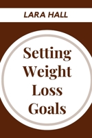 Setting Weight Loss Goals B0BRLX5XY9 Book Cover