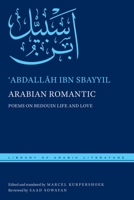 Arabian Romantic: Poems on Bedouin Life and Love 1479837660 Book Cover