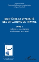 Bien être et diversité des situations de travail: Mobilités, conciliations et violences au travail Tome 1 (Psychologie Du Travail) (French Edition) 2343138028 Book Cover