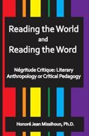 Reading the World and Reading the Word: Negritude Critique: Literary Anthropology or Critical Pedagogy 1594940339 Book Cover