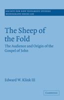 The Sheep of the Fold: The Audience and Origin of the Gospel of John (Society for New Testament Studies Monograph Series) 0521130441 Book Cover