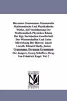Hermann Grassmanns Gesammelte Mathematische Und Physikalische Werke. Auf Veranlassung Der Mathematisch-Physichen Klasse Der Kgl. Sachsischen Gesellsch 1418184969 Book Cover