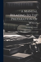 A Manual Relating To The Preparation Of Wills: With An Appendix Of Forms: A Book Of Massachusetts Law B0CM1F487N Book Cover