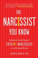 The Narcissist You Know: Defending Yourself Against Extreme Narcissists in an All-About-Me Age 1476785686 Book Cover