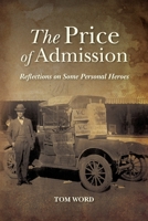 The Price of Admission: Reflections on Some Personal Heroes 1460981340 Book Cover
