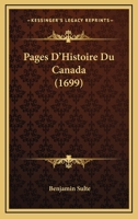 Pages D'Histoire Du Canada (1699) 1147466807 Book Cover