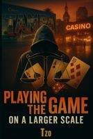 Playing the Game on a Larger Scale B0GXT3F8GH Book Cover