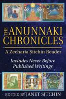 The Anunnaki Chronicles: A Zecharia Sitchin Reader 1591432294 Book Cover