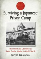 The Japanese Internment Camp at Santo Tomas: A Chronicle of Survival in Manila, 1942-1945 0786465700 Book Cover