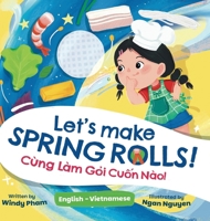 Let's Make Spring Rolls! - Cùng Làm G?i Cu?n Nào! B0HJCFP2R5 Book Cover