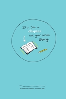 It's Just a Chapter, Not Your Whole Story: 50 Reflection Questions to End the Year 1658687930 Book Cover