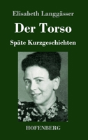 Der Torso (Großdruck): Späte Kurzgeschichten 3743741202 Book Cover