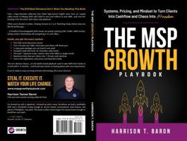 The MSP Growth Playbook: Systems, Pricing, and Mindset to Turn Clients into Cashflow and Chaos into Freedom B0G9BKZ9N7 Book Cover