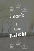 I can't I have Tai Chi: Funny Sport Journal Notebook Gifts, 6 x 9 inch, 124 Lined 1711787655 Book Cover