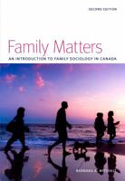 Family Matters, 2nd Edition: An Introduction to Family Sociology in Canada 1551304104 Book Cover