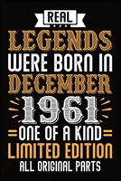 Real Legends Were Born In December 1961 One Of A Kind Limited Edition All Original Parts: 58th Birthday Vintage Gift, 58th Birthday Gift For 58 Years Old Men and Women born in December ... Her - 120 p 1708443541 Book Cover