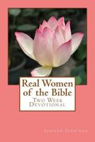 Real Women of the Bible: Two Week Devotional (Spiritual Collection, #1) 1530662273 Book Cover