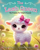 The Lamb Queen: The Promise For Patty's Purpose 1956266828 Book Cover
