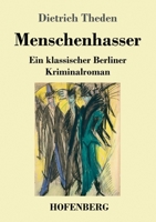 Menschenhasser: Ein klassischer Berliner Kriminalroman 3743739577 Book Cover