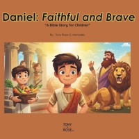 Daniel: Faithful and Brave: A Children's Bible Story About Courage and Faith B0FVDNXXRN Book Cover