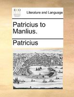 Patricius to Manlius. 1140913204 Book Cover