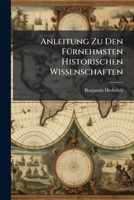 Anleitung Zu Den Fürnehmsten Historischen Wissenschaften 1174875569 Book Cover