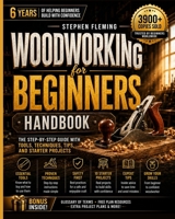 Woodworking for Beginners Handbook: The Step-by-Step Guide with Tools, Techniques, Tips and Starter Projects (DIY Series) B088SZKP77 Book Cover