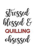 Stressed Blessed and Quilling Obsessed Quilling Lover Quilling Obsessed Notebook A beautiful: Lined Notebook / Journal Gift, , 120 Pages, 6 x 9 ... Lover, Personalized Journal, Customized 1678994812 Book Cover