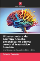 Ultra-estrutura da barreira hemato-encefálica no edema cerebral traumático humano 620688211X Book Cover
