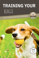 TRAINING YOUR BEAGLE: Step-by-Step Training with Positive Reinforcement B0H9Z8GPYH Book Cover