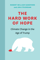 The Hard Work of Hope: Climate Change in the Age of Trump (An RMB Manifesto) 1771602228 Book Cover