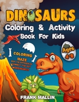 Dinosaurs Coloring and Activity Book For Kids Ages 4-8: The Most Complete Fun-Filled Activity Books For Children | Coloring Pages, Maze Games, Word ... Differences | Great Gift for Boys or Girls B08PJK8XDB Book Cover