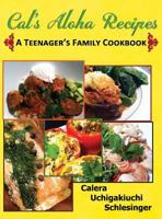 Calera's Aloha Recipes - A Teenager's Family Cookbook 1937592340 Book Cover