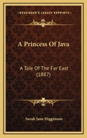 A Princess Of Java: A Tale Of The Far East 1166484122 Book Cover