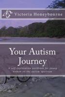 Your Autism Journey: A self-exploration workbook for young women on the autism spectrum 1537502654 Book Cover