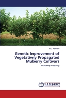 Genetic Improvement of Vegetatively Propagated Mulberry Cultivars 6202677627 Book Cover