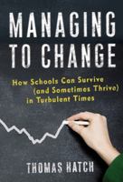 Managing to Change: How Schools Can Survive (and Sometimes Thrive) in Turbulent Times (On School Reform) (Series on School Reform) 0807749664 Book Cover
