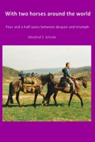 With Two Horses Around the World : Four and a Half Years Between Despair and Triumph 1980259070 Book Cover