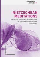 Nietzschean Meditations: Untimely Thoughts at the Dawn of the Transhuman Era 3796539467 Book Cover