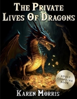 The Private Lives Of Dragons: An Adult Dragon Coloring Book B0C91TNLBH Book Cover