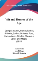 Wit and Humor of the Age 1165819988 Book Cover