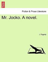 Mr. Jocko. A novel. 1240879423 Book Cover