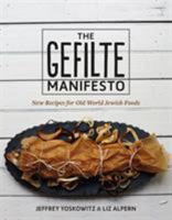 The Gefilte Manifesto: New Recipes for Old World Jewish Foods 1250071380 Book Cover