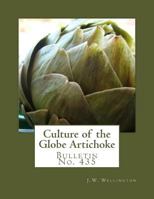 Culture of the Globe Artichoke: Bulletin No. 435 1984019929 Book Cover
