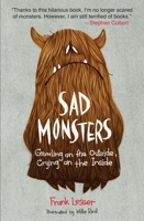 Sad Monsters: Growling on the Outside, Crying on the Inside 0452297397 Book Cover