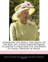 Comparing the Movie, the Queen, to the Real Life Events Around Queen Elizabeth II's Reaction the the Death of Diana, Princess of Wales 1241125341 Book Cover