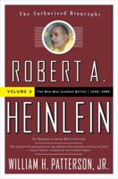 Robert A. Heinlein: In Dialogue with His Century: 1948-1988 The Man Who Learned Better 0765319632 Book Cover