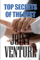 Top Secrets of the Best Joint Venture: Amazing Gift idea Proven Strategies for Getting Top Joint Venture Partners to Promote for YOU! 3986087702 Book Cover