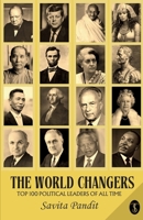 The World Changers Top 100 Political Leaders Of All Time B0CWSHHVVX Book Cover